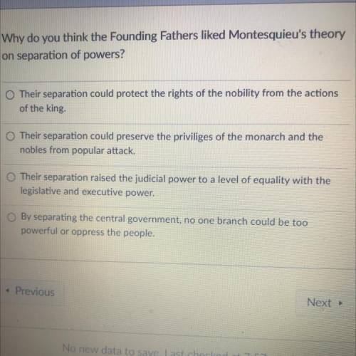 Why do you think the Founding Fathers liked Montesquieu’s theory on separation of powers?