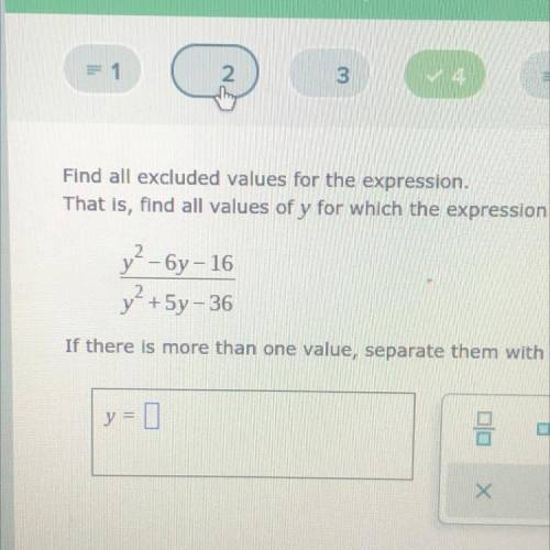 PLEASE HELP ASAP

Find all excluded values for the expression. 
That is, find all values of y for