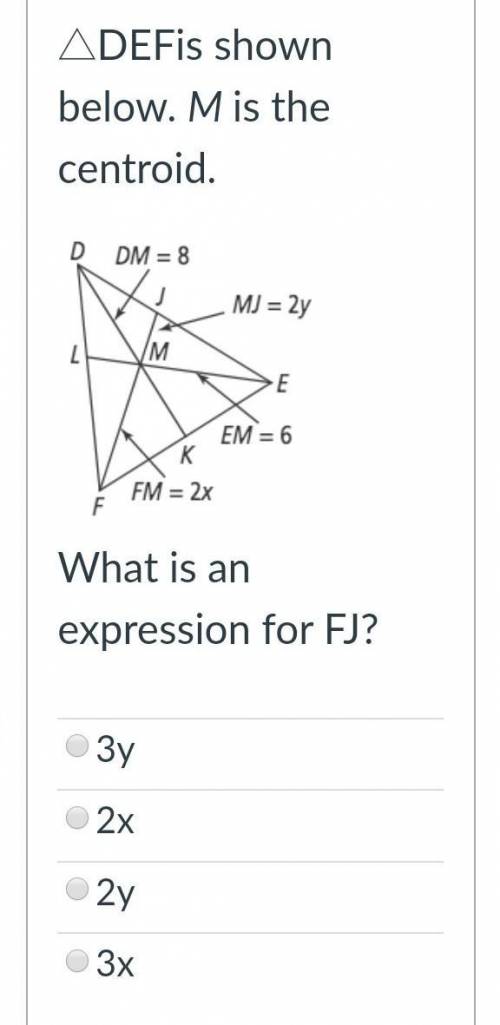 ADEFis shown below. M is the centroid. D DM = 8 MJ = 2y AE E EM = 6 K FM = 2x F What is an expressi