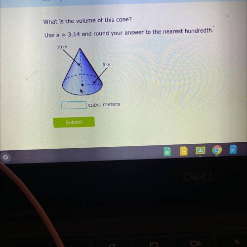 3

You
What is the volume of this cone?
Use a = 3.14 and round your answer to the nearest hundredt