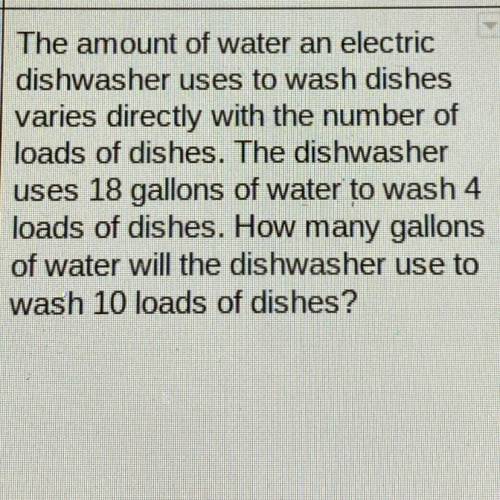 The amount of water an electric

dishwasher uses to wash dishes
varies directly with the number of