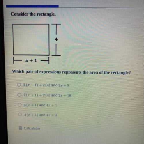 Consider the rectangle.

4
x+1
-
Which pair of expressions represents the area of the rectangle?
O