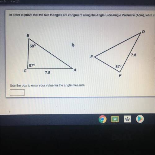 In order to prove that the two triangles are congruent using the Angle-Side-Angle Postulate (ASA),