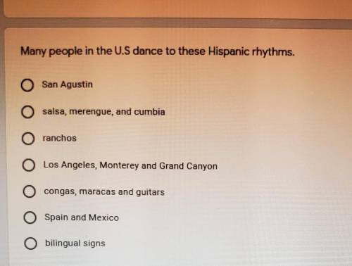 Many people in the U.S dance to these Hispanic rhythms.

●San Agustín ●salsa, merengue, and cumbia