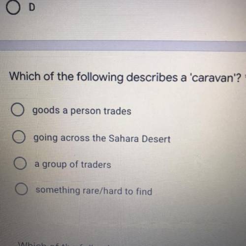 Which of the following describes a 'caravan'? *

O goods a person trades
O going across the Sahara