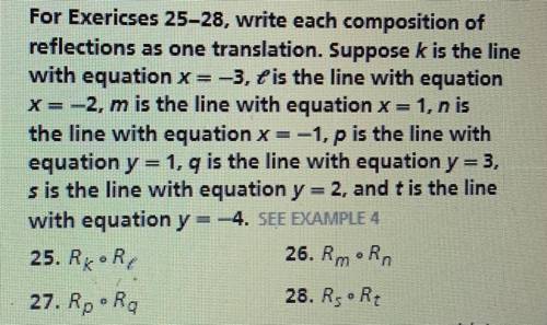 For Exericses 25-28, write each composition of

reflections as one translation. Suppose k is the l