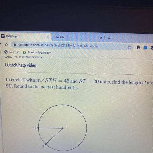 In circle T with mZSTU 46 and ST = 20 units, find the length of arc

SU. Round to the nearest hund