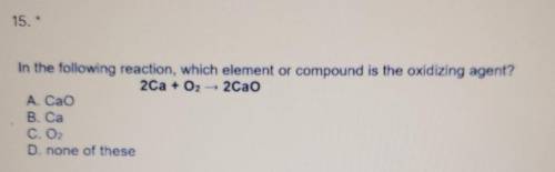 In the following reaction, which element or compound is the oxidizing agent?

I NEED HELP ASAP
