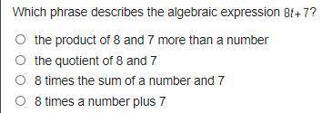 Which phrase describes the algebraic expression (image)? the product of 8 and 7 more than a number