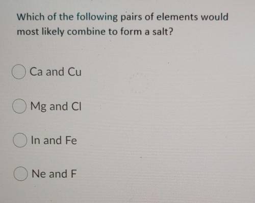 WILL MARK BRAINLIEST Which of the following pairs of elements would most likely combine to form a s