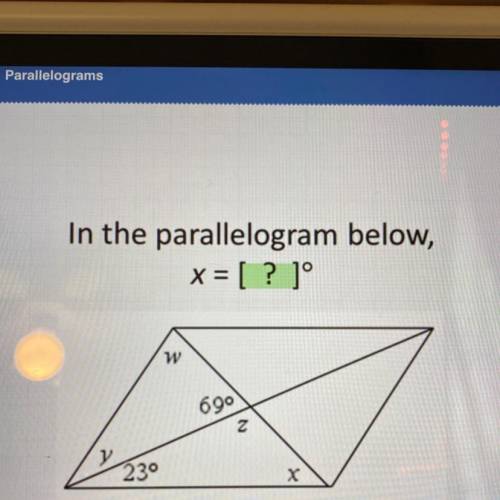 In the parallelogram below,
x = [ ? ]°
w
690
N
230