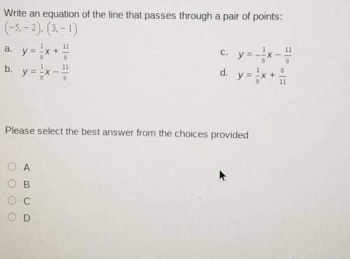 Write a equation of the line that passes through the pair of points, please select the best answer