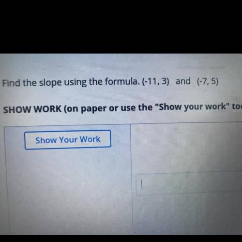 Find the slope using the formula, (-11,3) and (-7,5)