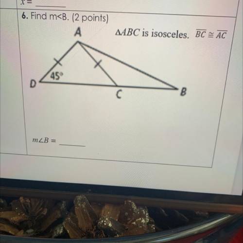6. Find m
A
AABC is isosceles.