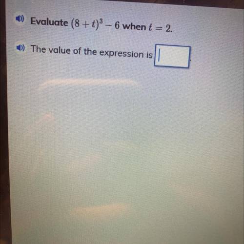 Evaluate (8 + t)°- 6 whent=2.
0) The value of the expression is
Hellppp plzzz