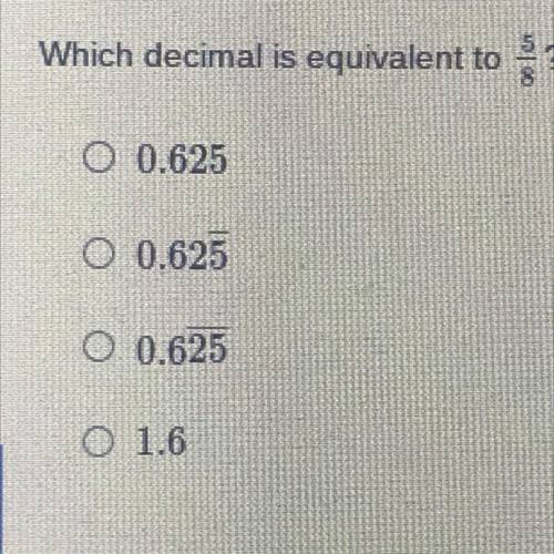 Which decimal is equivalent to 5/8￼