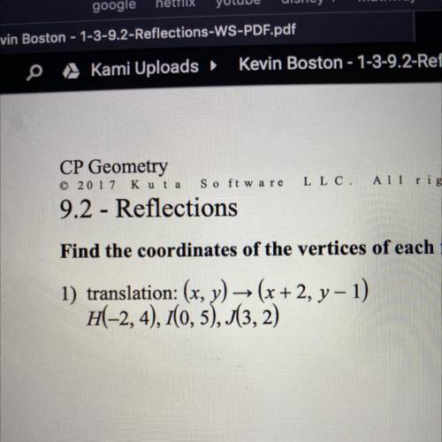 Please answer quickly

geometry reflections translation: (x, y)->(x+2, y- 1)
H(-2, 4), 1(0,5),