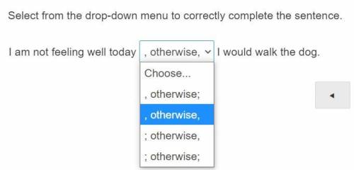 Select from the drop-down menu to correctly complete the sentence.

I am not feeling well today 
I