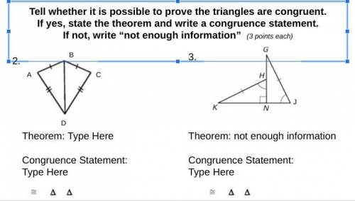 Tell if it is possible to prove that the triangles are congruent