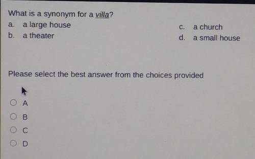 What is the synonym for villa a. a large house. b. a theater. c. a church. d. a small house