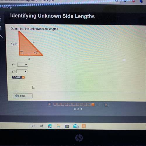 Determine the unknown side lengths.
X= ?
Y= ?