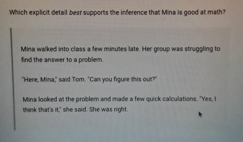 Which explicit detail best supports the inference that Mina is good at math? Mina walked into class