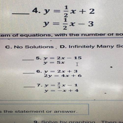4.) 5.) 6.) 7,

Does the Equations have
A. One Solution 
B.Two Solution 
C. None Solution 
D.Infin