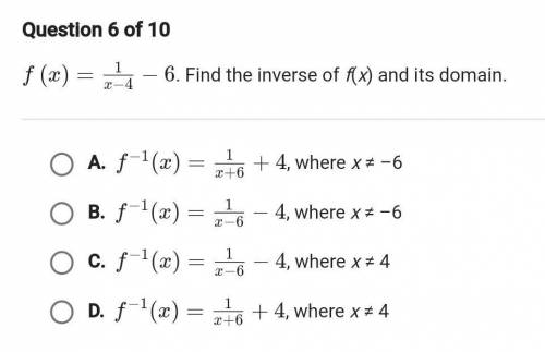 F(x)= x−41 −6. Find the inverse of f(x) and its domain.