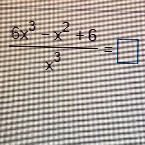 (10 points) HELP!!!
Long division and Synthetic 
6x^3 -x^2 +6 / x^3