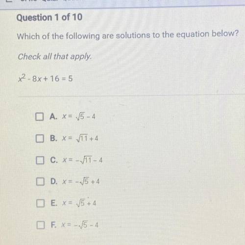 Which of the following are solutions to the equation below?

Check all that apply.
x2 - 8x + 16 =