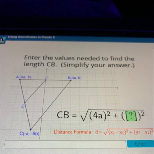 Enter the values needed to find the

length CB. (Simplify your answer.)
A(-3a, b)
B(3a, b)
E
CB =
