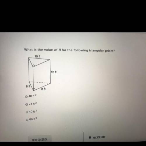 What is the value of B for the following triangular prism?

10 ft
12 ft
6
6 ft
8 ft
48 ft 2
1 24 f