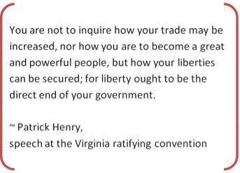 Patrick Henry made this statement in his speech at the Virginia Ratifying Convention. The purpose o