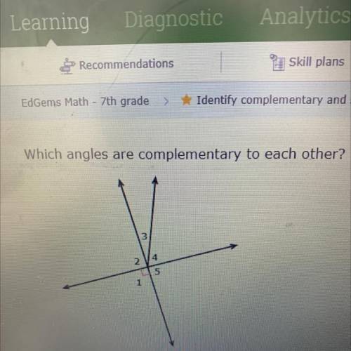 Which angles are complementary to each other, will give brainliest