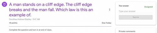 A man stands on a cliff edge. The cliff edge breaks and the man fall. Which law is this an example