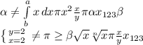 \alpha \neq \int\limits^a_b {x} \, dx \pi x^{2} \frac{x}{y} \pi \alpha x_{123} \beta \\ \left \{ {{y=2} \atop {x=2}} \right. \neq \pi \geq \beta \sqrt{x} \sqrt[n]{x} \pi \frac{x}{y} x_{123}