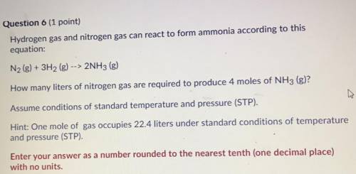 Question 6 (1 point)

Hydrogen gas and nitrogen gas can react to form ammonia according to this eq