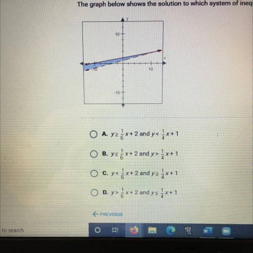 the graph below shows the solution to which system of inequalities ? PLEASE HELP WILL GIVE BRAINLIE