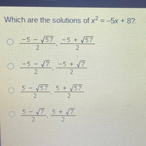 Which are the solutions of x2 = -5x + 8?
