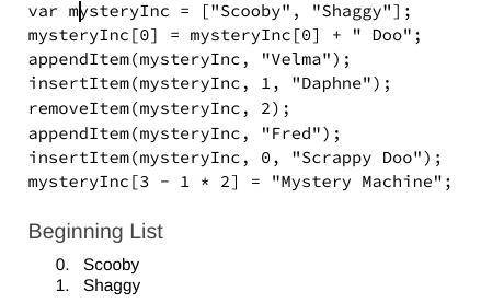 What is the end result of this code?

var mysteryInc = [Scooby, Shaggy];
mysteryInc[0] = myste