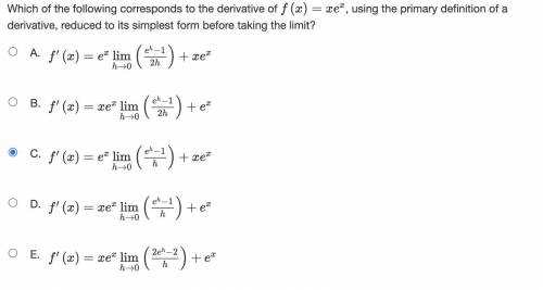 Which of the following corresponds to the derivative of f(x)=xe^x, using the primary definition of