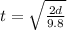 t=\sqrt{\frac{2d}{9.8} }