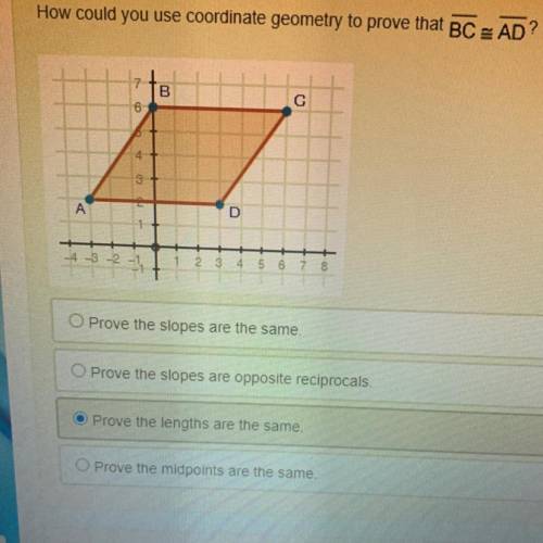 How could you use coordinate geometry to prove that BC are congruent AD

Prove the slopes are the