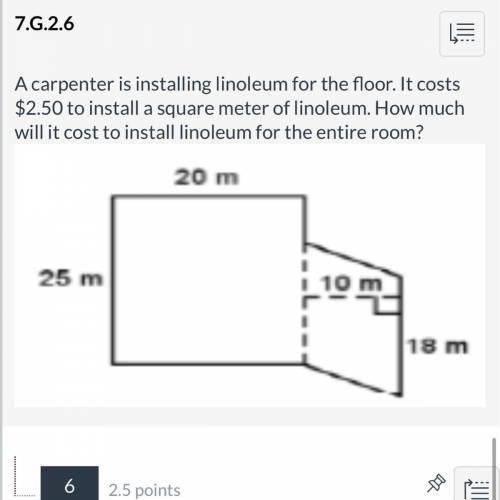 A carpenter is installing linoleum for the floor. It costs $2.50 to install a square meter of linol