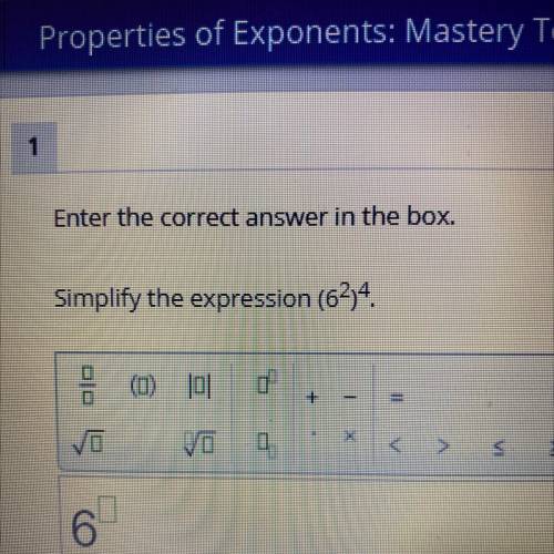 Enter the correct answer in the box.
Simplify the expression (6^2)^4