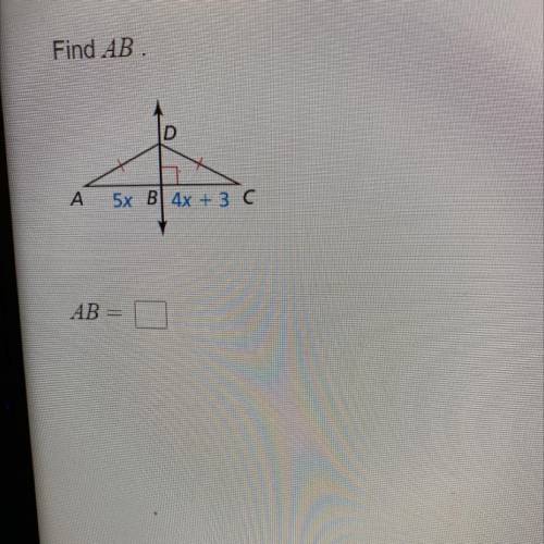 Find AB
D
A
5x B 4x + 3 C
AB
