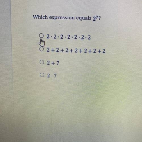 Which expression equals 27?
O 2.2.2.2.2.2.2
2 + 2 + 2 + 2 + 2 + 2 + 2
O 2 +7
0 2.7