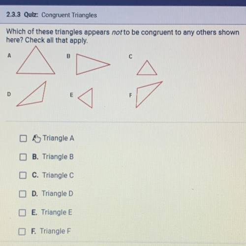 Which of these triangles appears notto be congruent to any others shown

here? Check all that appl