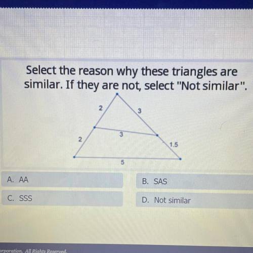 PLEASE HELP! Select the reason why these triangles are

similar. If they are not, select Not simi