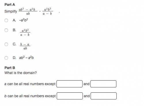 Picture attached! Simplify ab2−a2bab⋅a2b2a−b. What is the domain?